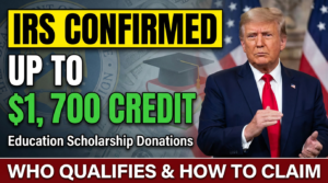 Confirmed — The IRS Is Set to Offer Up to $1,700 in Credit for Educational Scholarship Donations